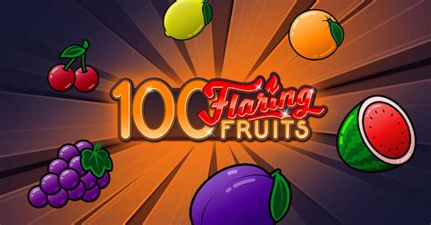 100 Flaring Fruits Bwin