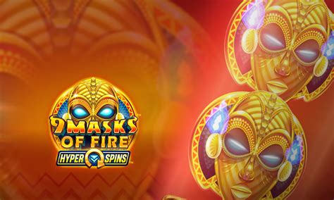 9 Masks Of Fire Hyper Spins Bwin