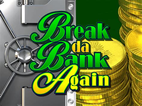 Break Da Bank Again 888 Casino