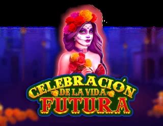 Celebracion De La Vida Futura Slot Gratis