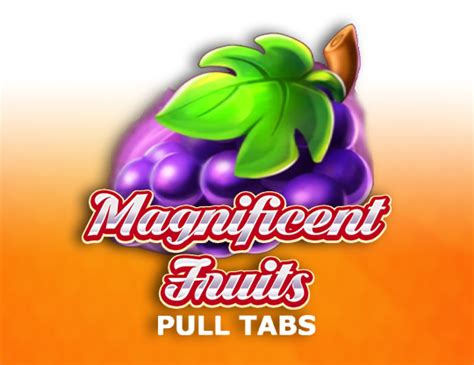 Magnificent Fruits Pull Tabs Netbet