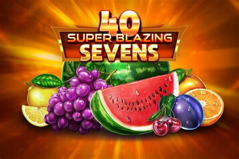 Play 40 Super Blazing Sevens Slot