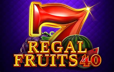 Play Regal Fruits 40 Slot