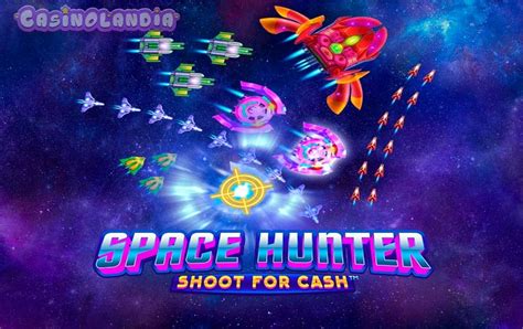 Slot Space Hunter Shoot For Cash