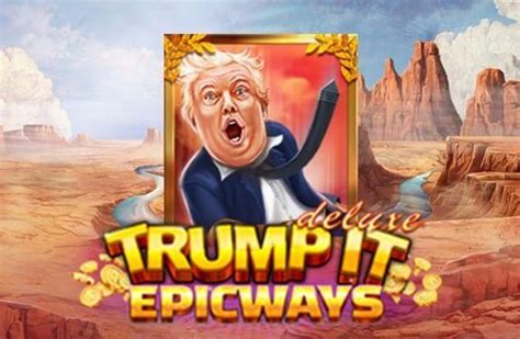 Trump It Epicways Slot - Play Online